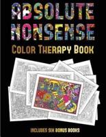Color Therapy Book (Absolute Nonsense) : This book has 36 coloring sheets that can be used to color in, frame, and/or meditate over: This book can be photocopied, printed and downloaded as a PDF
