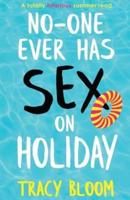 No-one Ever Has Sex on Holiday: A totally hilarious summer read