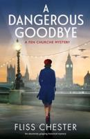 A Dangerous Goodbye: An absolutely gripping historical mystery