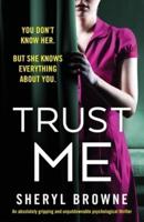 Trust Me: An absolutely gripping and unputdownable psychological thriller
