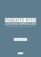 Insight Into Japanese Imperialism: Original Military Documents With English Translations