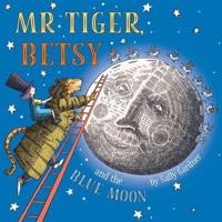 Mr Tiger, Betsy and the Blue Moon