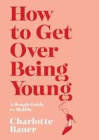 How to Get Over Being Young