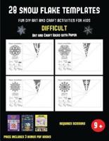 Art and Craft Ideas with Paper (28 snowflake templates - Fun DIY art and craft activities for kids - Difficult): Arts and Crafts for Kids