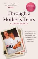 Through a Mother's Tears: The tragic true story of a mother who lost one daughter to a brutal murderer and another to a broken heart