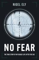 No Fear: The true story of my deadly life after the SAS