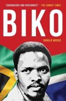 Biko: The powerful biography of Steve Biko and the struggle of the Black Consciousness Movement