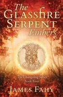 The Glassfire Serpent Part I, Embers: An epic fantasy adventure