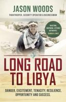 Long Road to Libya: Danger, excitement, tenacity, resilience, opportunity and success
