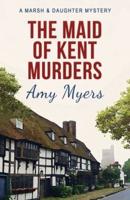 The Maid of Kent Murders