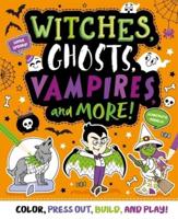 Witches, Ghosts, Vampires and More