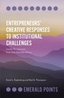Entrepreneurs' Creative Responses to Institutional Challenges