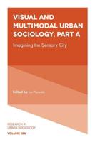 Visual and Multimodal Urban Sociology. Part A Imagining the Sensory City