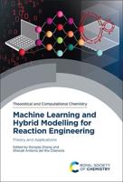 Machine Learning and Hybrid Modelling for Reaction Engineering Volume 26