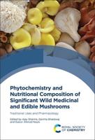 Phytochemistry and Nutritional Composition of Significant Wild Medicinal and Edible Mushrooms