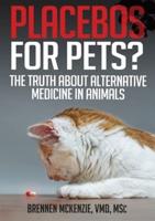 Placebos for Pets? : The Truth About Alternative Medicine in Animals.