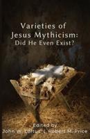 Varieties of Jesus Mythicism : Did He Even Exist?