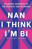 Nan I Think I'm Bi