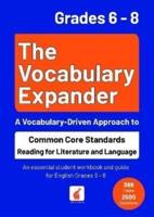 The Vocabulary Expander: Common Core Standards Reading for Literature and Language Grades 6 - 8