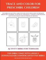 Activity Books for Toddlers (Trace and Color for preschool children): This book has 50 extra-large pictures with thick lines to promote error free coloring to increase confidence, to reduce frustration, and to encourage longer periods of drawing