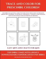 Easy Arts and Crafts for Kids (Trace and Color for preschool children): This book has 50 extra-large pictures with thick lines to promote error free coloring to increase confidence, to reduce frustration, and to encourage longer periods of drawing