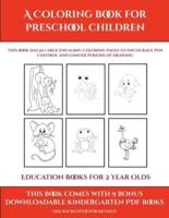 Education Books for 2 Year Olds (A Coloring book for Preschool Children)    : This book has 50 extra-large pictures with thick lines to promote error free coloring to increase confidence, to reduce frustration, and to encourage longer periods of drawing