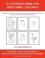Fun Art Projects (A Coloring book for Preschool Children) : This book has 50 extra-large pictures with thick lines to promote error free coloring to increase confidence, to reduce frustration, and to encourage longer periods of drawing