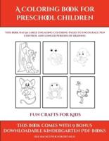 Fun Crafts for Kids (A Coloring book for Preschool Children) : This book has 50 extra-large pictures with thick lines to promote error free coloring to increase confidence, to reduce frustration, and to encourage longer periods of drawing