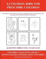 Learning Books for 2 Year Olds (A Coloring book for Preschool Children) : This book has 50 extra-large pictures with thick lines to promote error free coloring to increase confidence, to reduce frustration, and to encourage longer periods of drawing