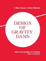 Design of Gravity Dams : Design Manual for Concrete Gravity Dams (A Water Resources Technical Publication)