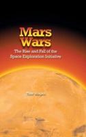 Mars Wars: The Rise and Fall of the Space Exploration Initiative