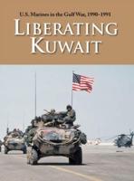 U.S. Marines in the Gulf War, 1990-1991: Liberating Kuwait