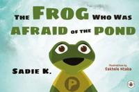 The Frog Who Was Afraid of the Pond