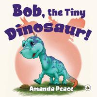 Bob, the Tiny Dinosaur!