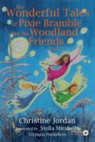 The Wonderful Tales of Pixie Bramble and His Woodland Friends