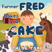 Farmer Fred Bakes a Cake
