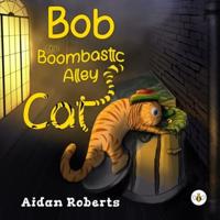 Bob the Boombastic Alley Cat