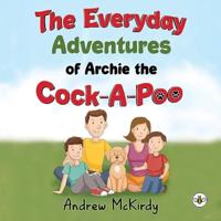 The Everyday Adventures of Archie the Cock-A-Poo