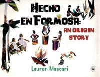 Hecho En Formosa: An Origin Story