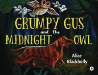 Grumpy Gus and The Midnight Owl