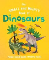 The Small and Mighty Book of Dinosaurs