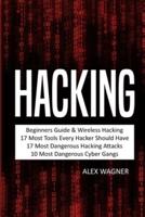Hacking: Beginners Guide,  Wireless Hacking, 17 Must Tools every Hacker should have, 17 Most Dangerous Hacking Attacks, 10 Most Dangerous Cyber Gangs