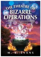 The Theatre of Bizarre Operations