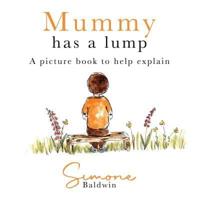 Mummy Has a Lump
