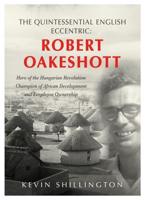 The Quintessential English Eccentric: ROBERT OAKESHOTT