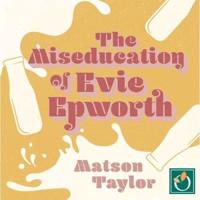 The Miseducation of Evie Epworth