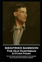 Siegfried Sassoon - The Old Huntsman & Other Poems