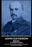 John Davidson - Smith - A Tragic Farce