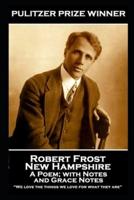 Robert Frost - New Hampshire, A Poem; With Notes and Grace Notes