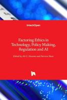 Factoring Ethics in Technology, Policy Making, Regulation and AI